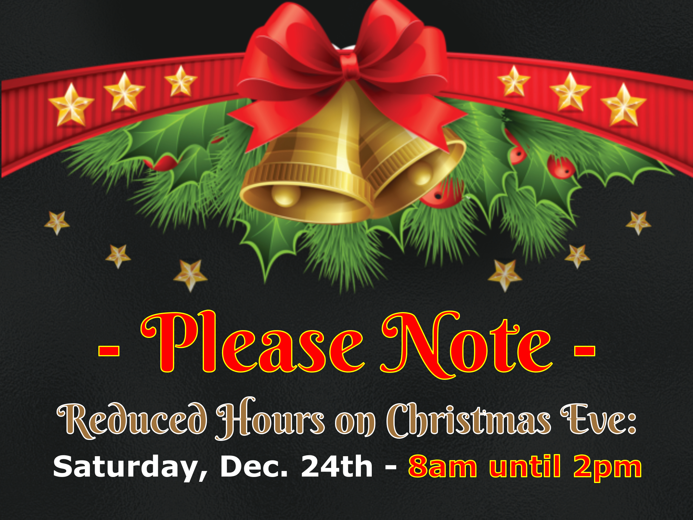 Reduced Hours Christmas Eve